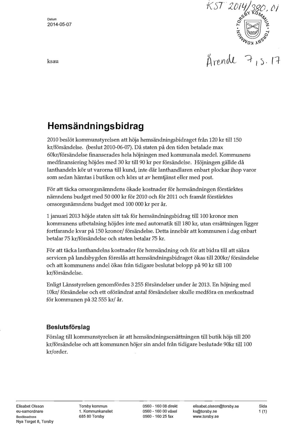 Höjningen gällde då lanthandeln kör ut varorna till kund, inte där lanthandlaren enbart plockar ihop varor som sedan hämtas i butiken och körs ut av hemljänst eller med post.