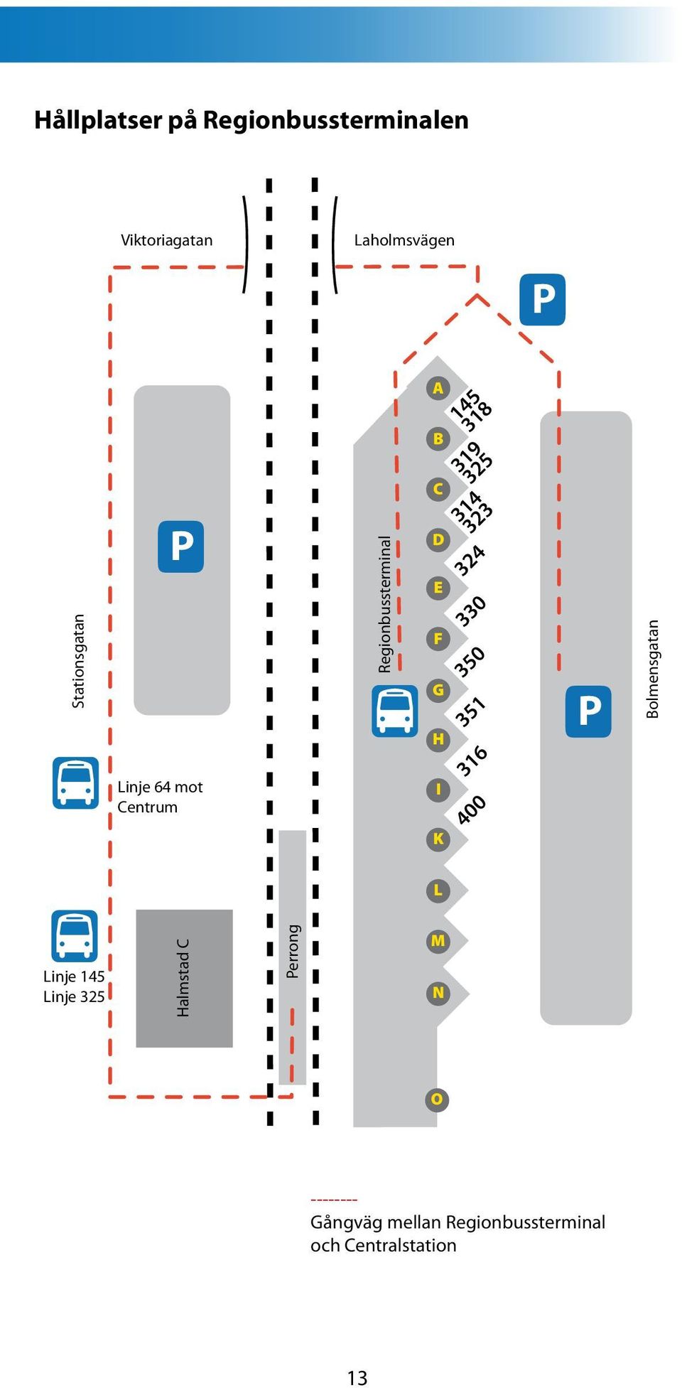 F G H I K 324 330 350 351 316 400 P Bolmensgatan L Linje 145 Linje 325