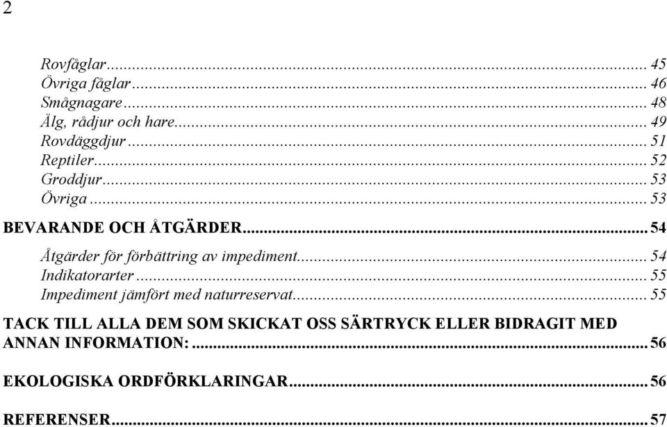 .. 54 Åtgärder för förbättring av impediment... 54 Indikatorarter.