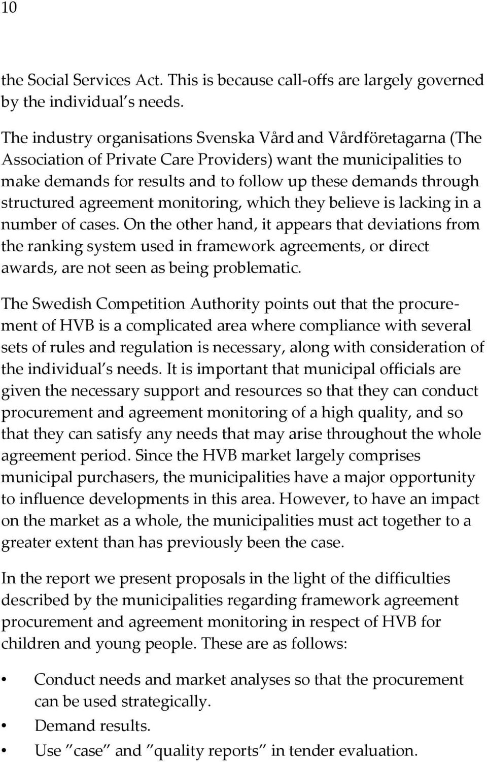 structured agreement monitoring, which they believe is lacking in a number of cases.