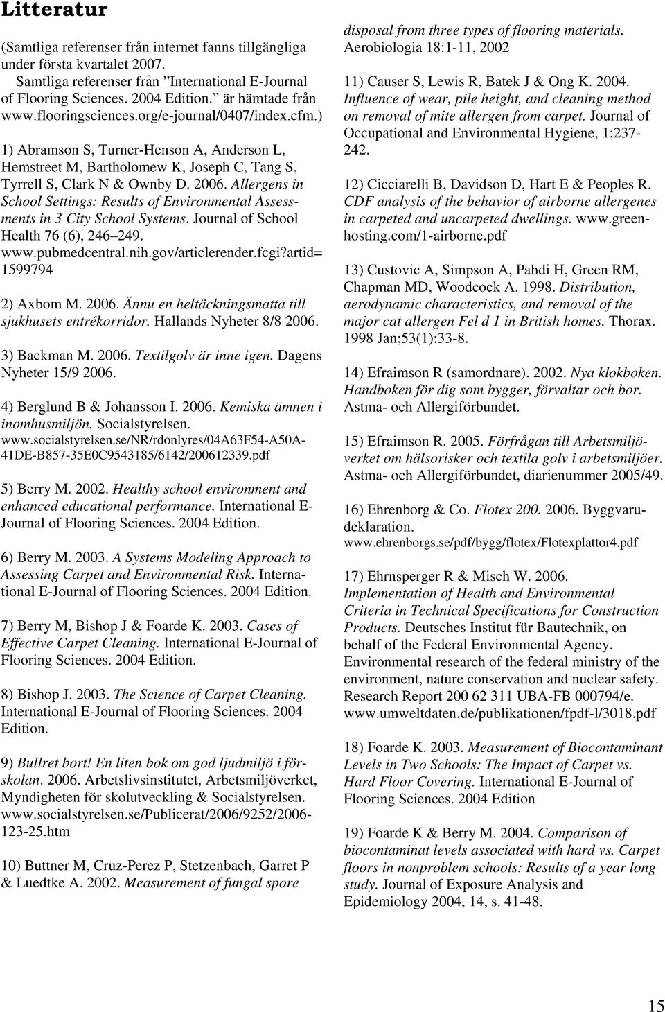 Allergens in School Settings: Results of Environmental Assessments in 3 City School Systems. Journal of School Health 76 (6), 246 249. www.pubmedcentral.nih.gov/articlerender.fcgi?