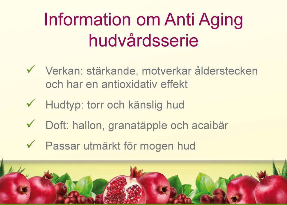 antioxidativ effekt Hudtyp: torr och känslig hud