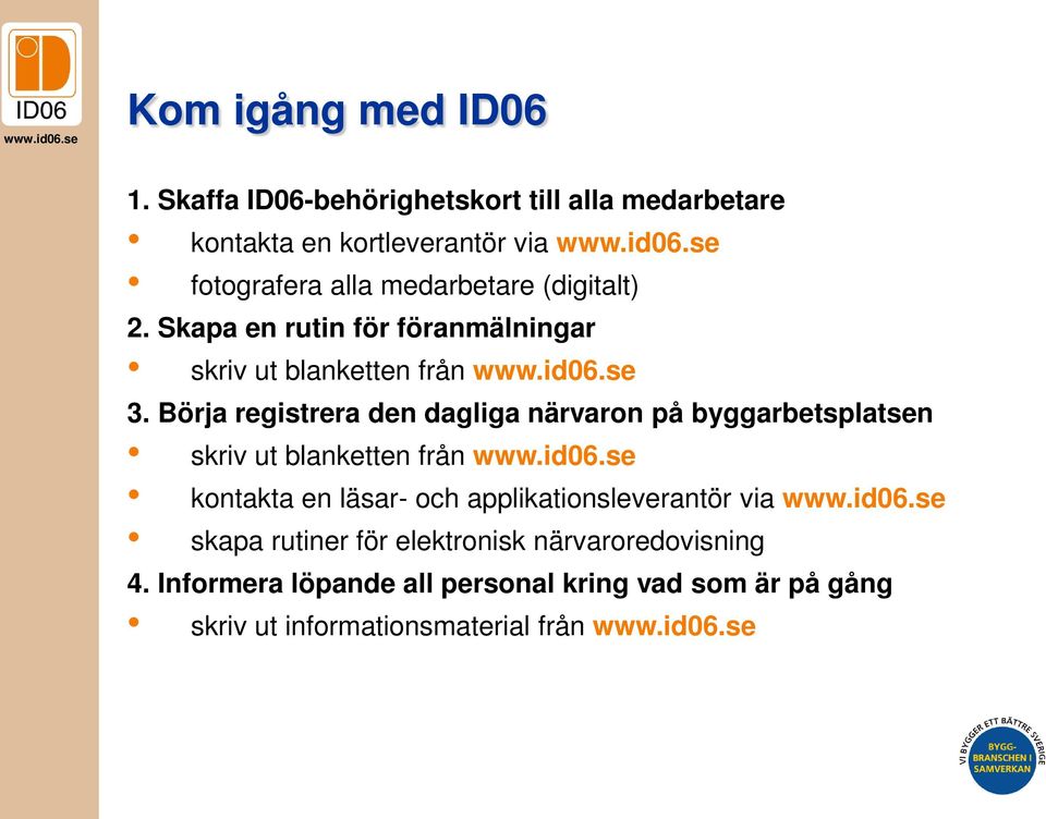 Börja registrera den dagliga närvaron på byggarbetsplatsen skriv ut blanketten från www.id06.