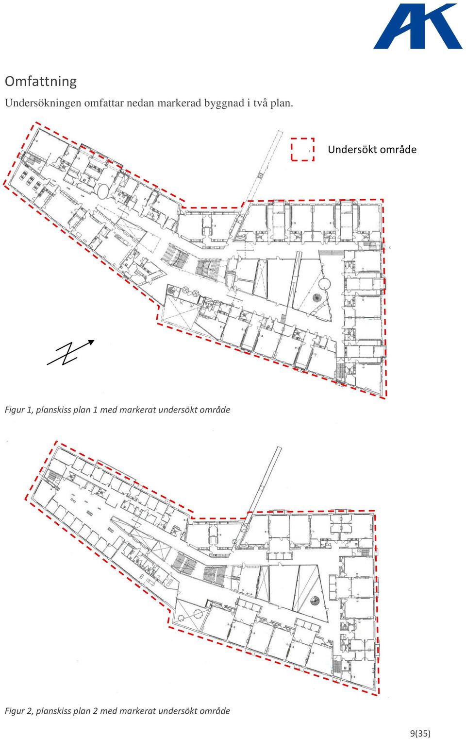 Undersökt område Figur 1, planskiss plan 1 med