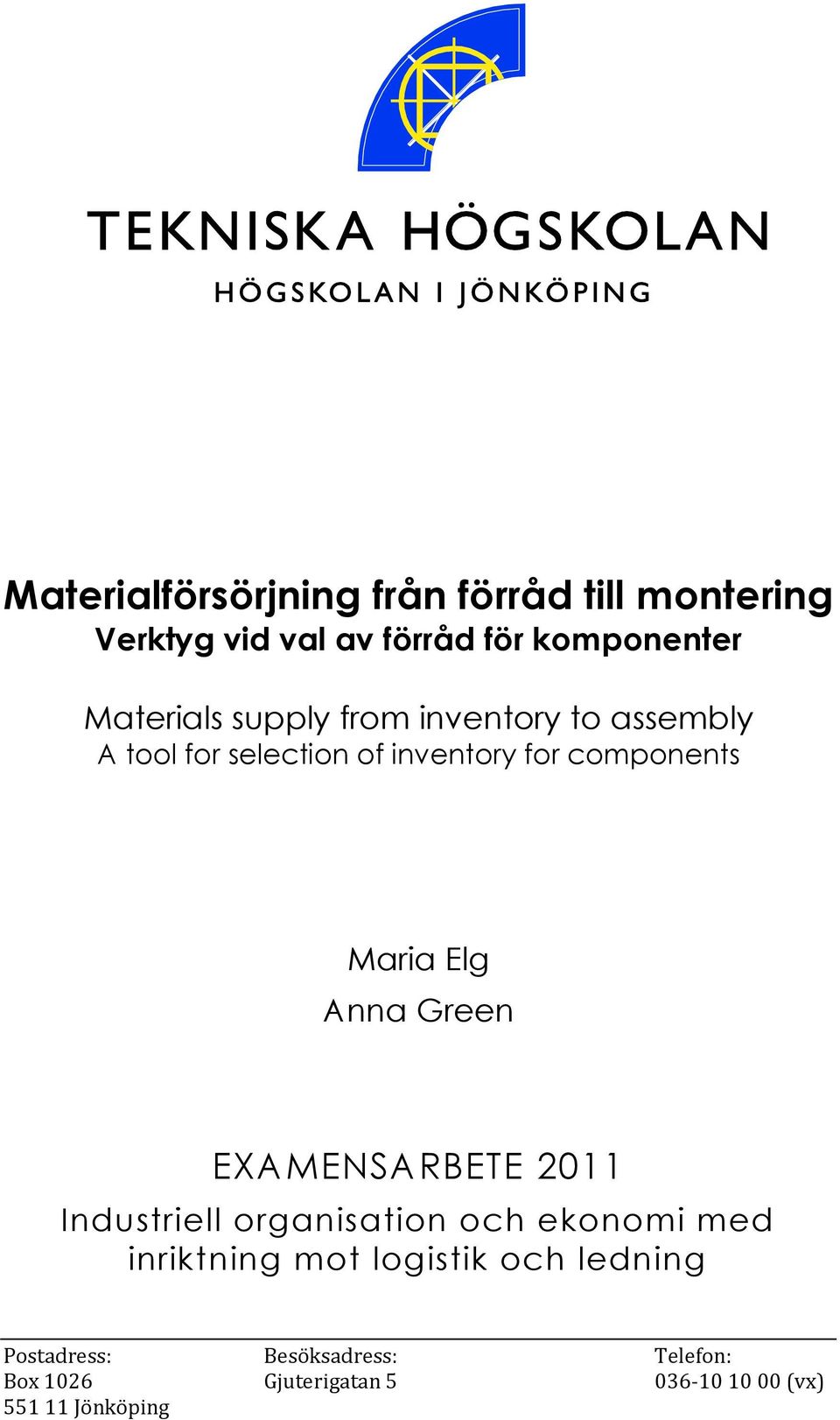 Maria Elg Anna Green EXAMENSARBETE 2011 Industriell organisation och ekonomi med inriktning mot
