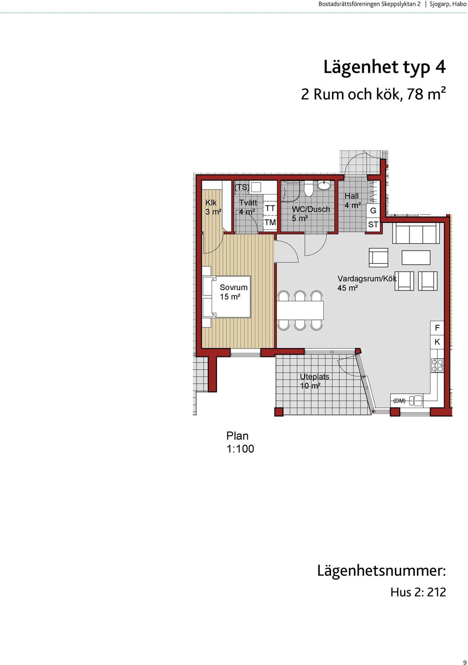 4 Uteplats 10 m² () Plan 1:100