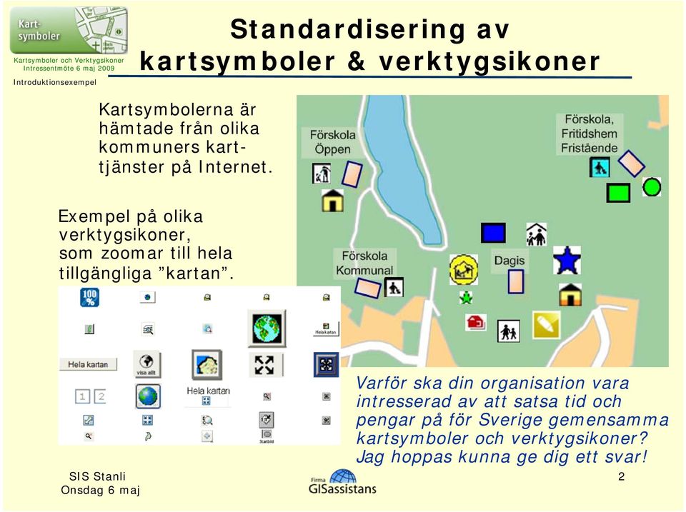 Exempel på olika verktygsikoner, som zoomar till hela tillgängliga kartan.