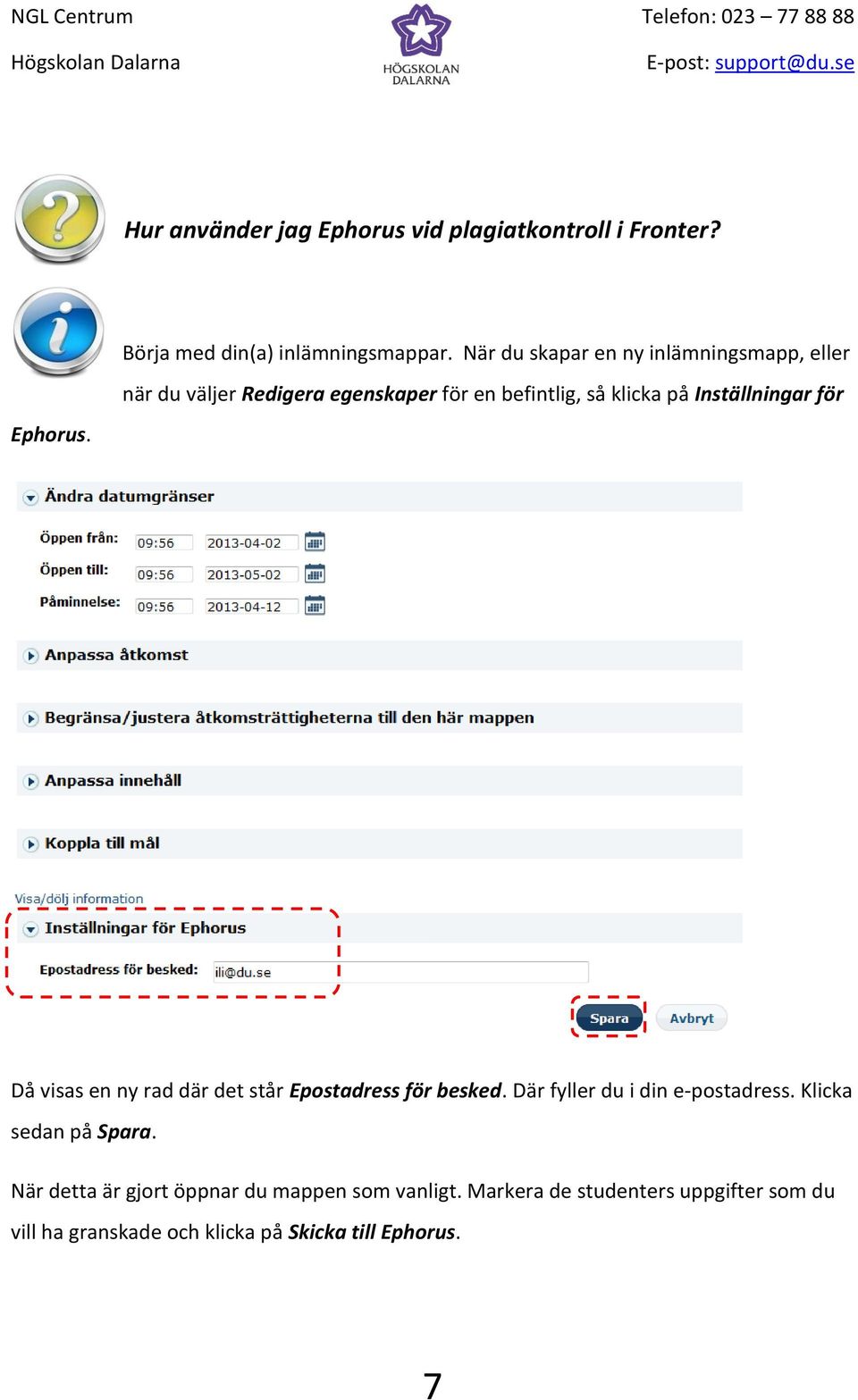 Inställningar för Ephorus. Då visas en ny rad där det står Epostadress för besked. Där fyller du i din e-postadress.