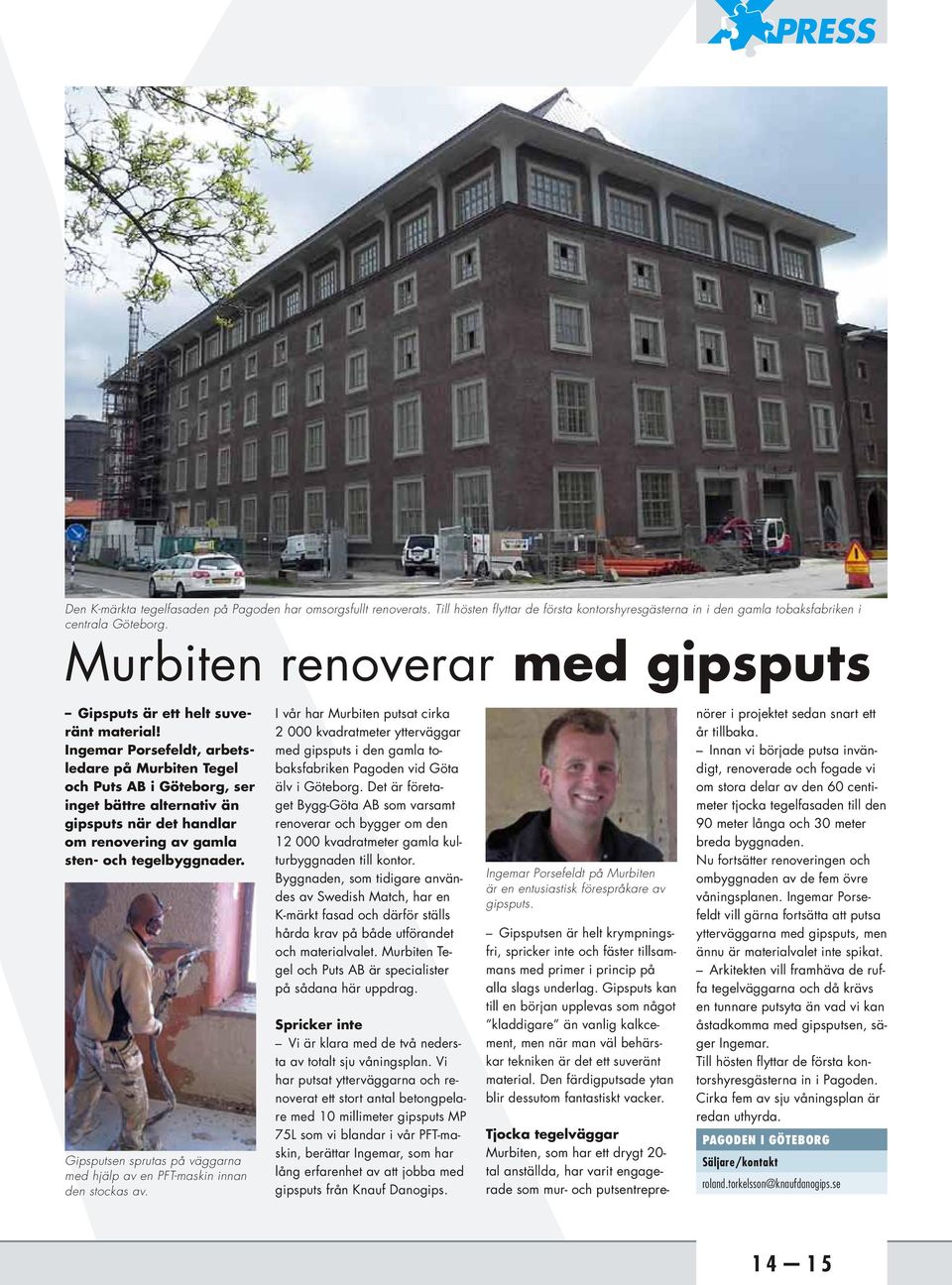 Ingemar Porsefeldt, arbetsledare på Murbiten Tegel och Puts AB i Göteborg, ser inget bättre alternativ än gipsputs när det handlar om renovering av gamla sten- och tegelbyggnader.