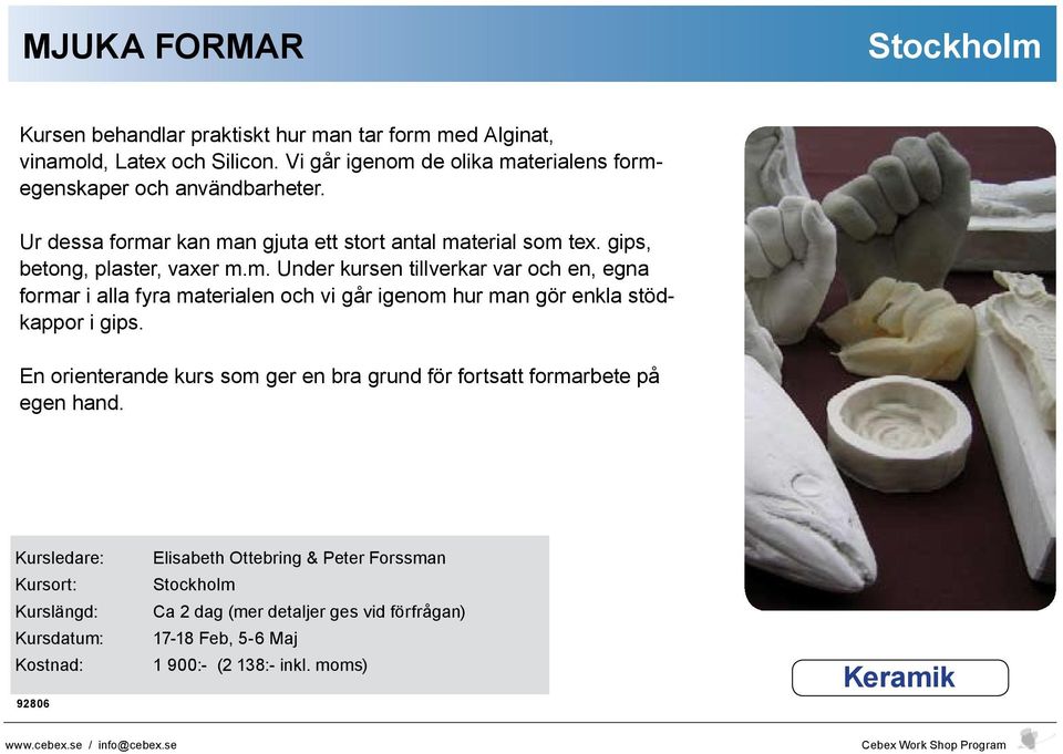 En orienterande kurs som ger en bra grund för fortsatt formarbete på egen hand.