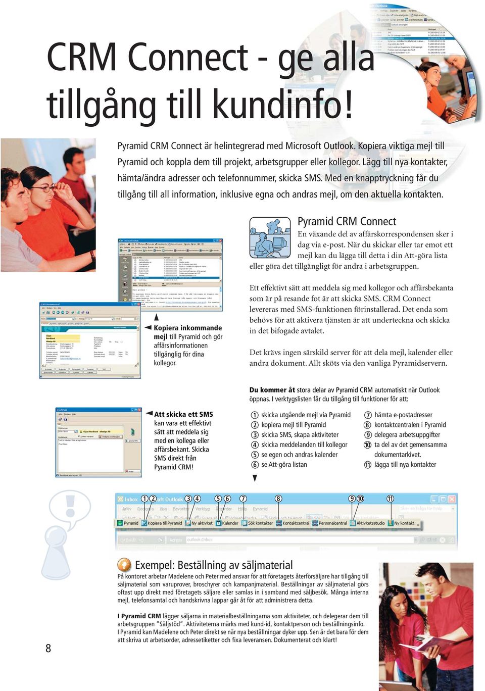 Pyramid CRM Connect En växande del av affärskorrespondensen sker i dag via e-post.