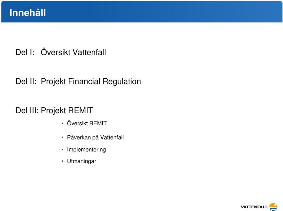 III: Projekt REMIT Översikt REMIT