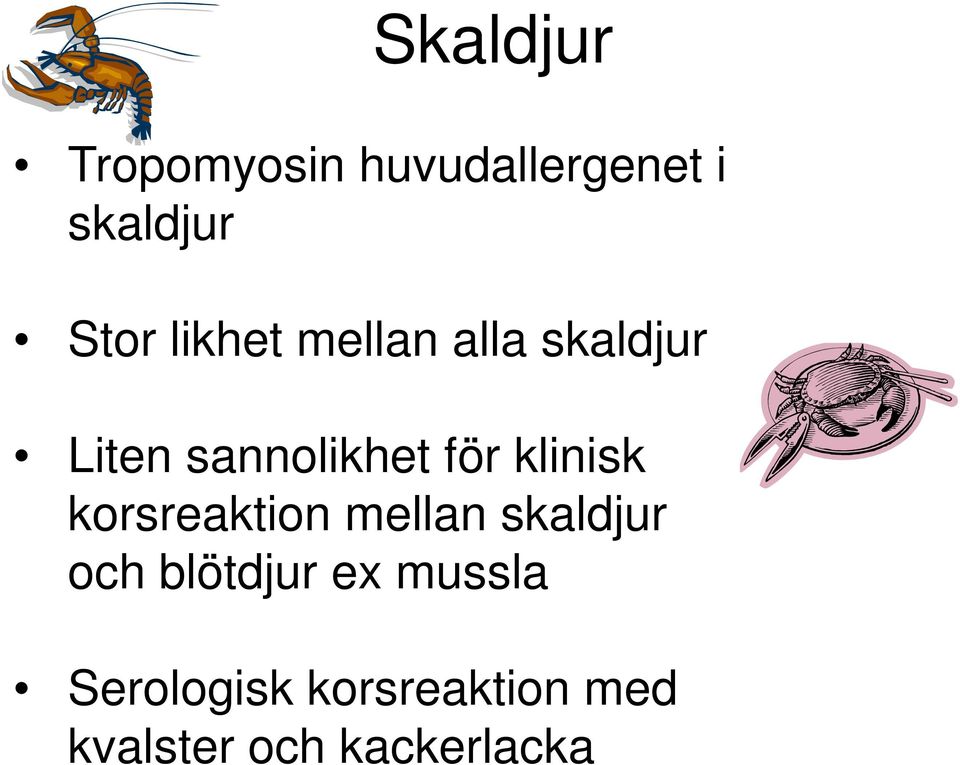 likhet mellan alla skaldjur Liten sannolikhet för