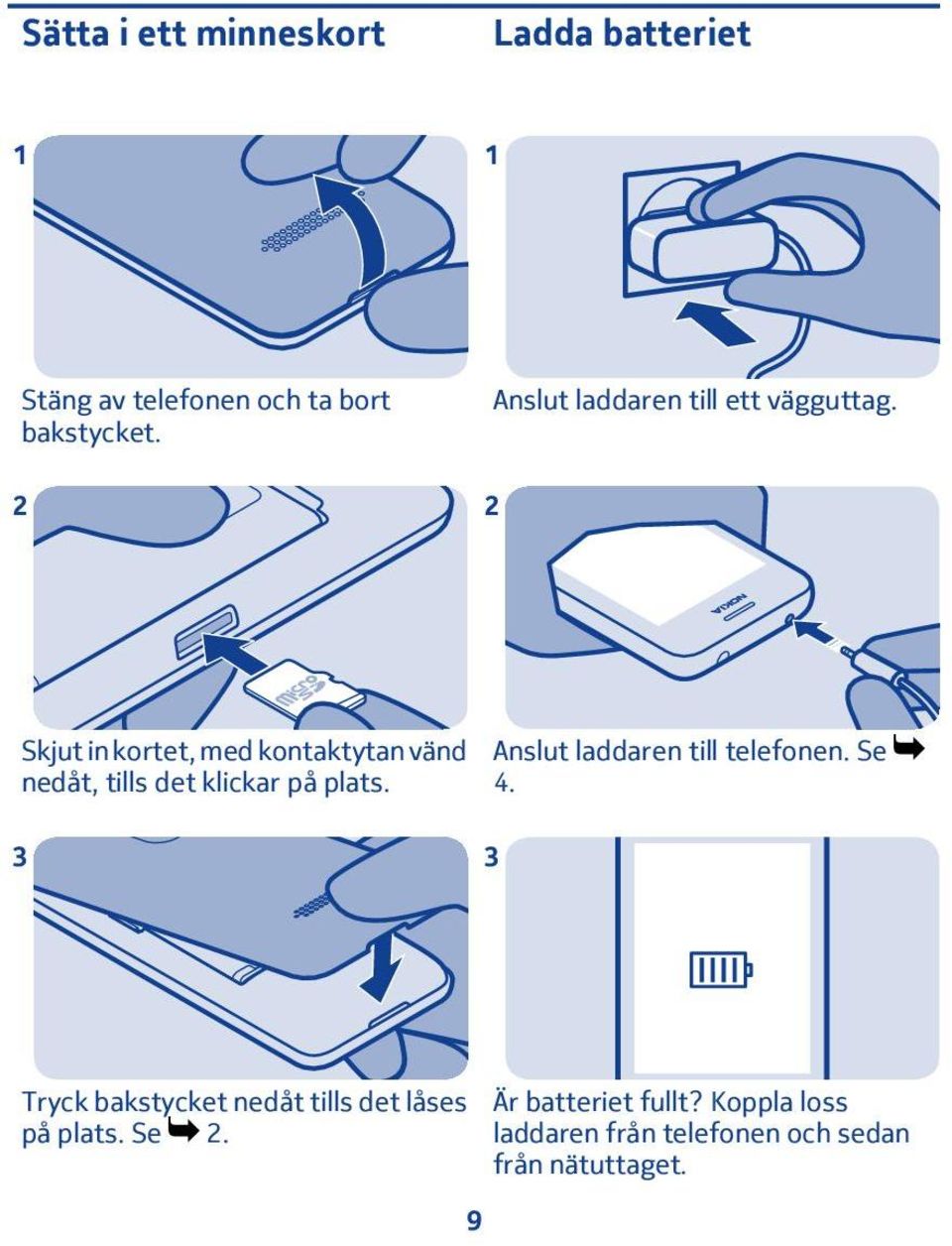 Skjut in kortet, med kontaktytan vänd nedåt, tills det klickar på plats.