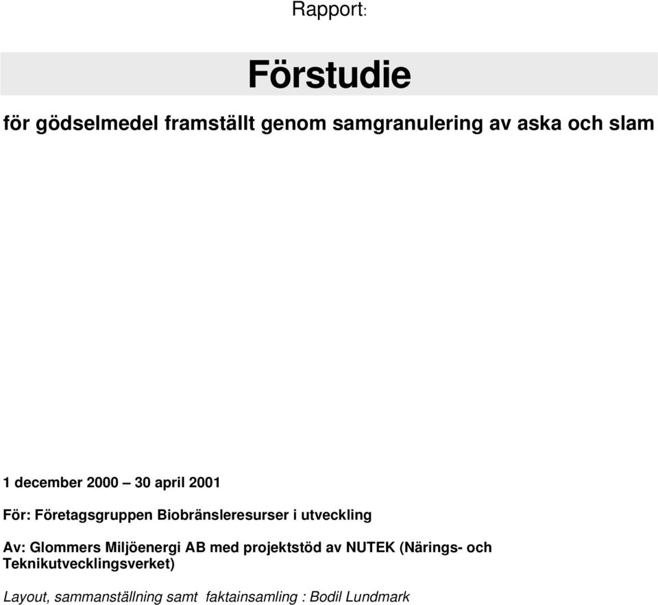 utveckling Av: Glommers Miljöenergi AB med projektstöd av NUTEK (Närings- och