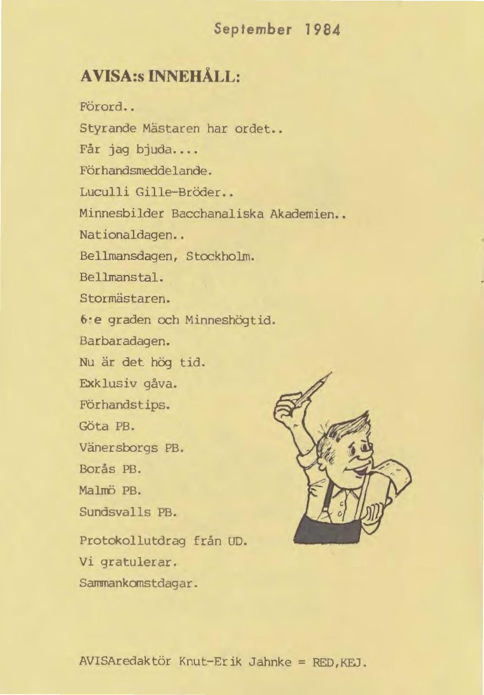 BellmanstaL Stormästaren. 6 e graden och Minneshögtid. Barbaradagen. Nu är det hög tid. Exklusiv gåva. Förhandstips.