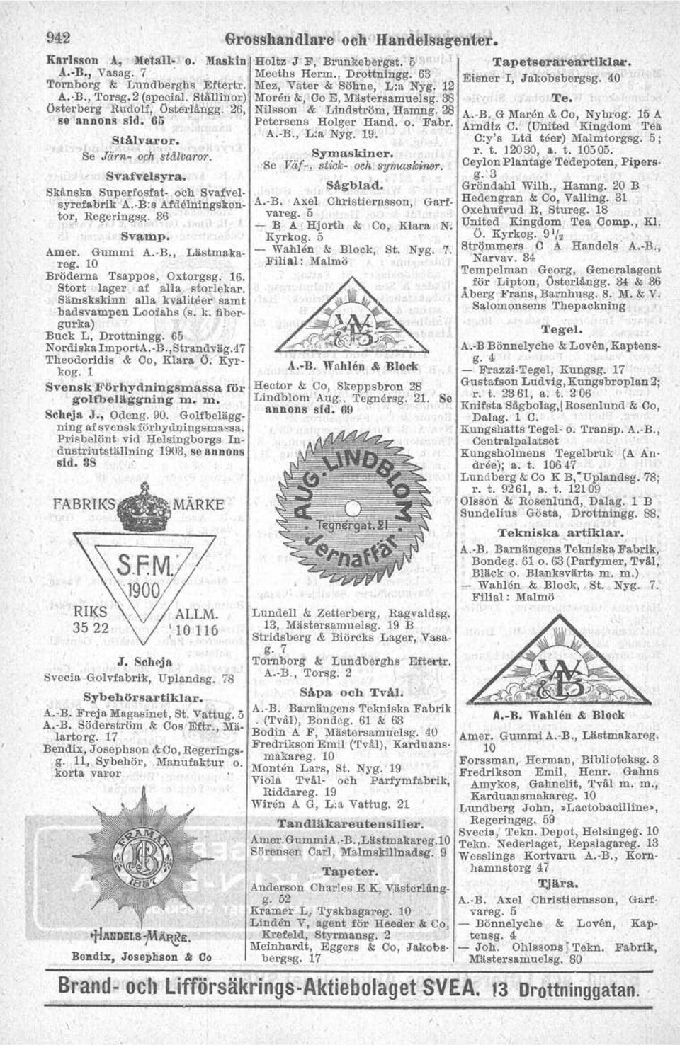 Österberg R~dolf, östertångg~ 26, Nilsson & Lindström, Hamng. 28, A.-.B.G Maren & Co, Nybrog. 15 A se annens sid. 61},. Petersens Holger. Hand. o. Fabr.] Arndtz C. (United Kingdom Tea,A.-B., L:a Nyg.