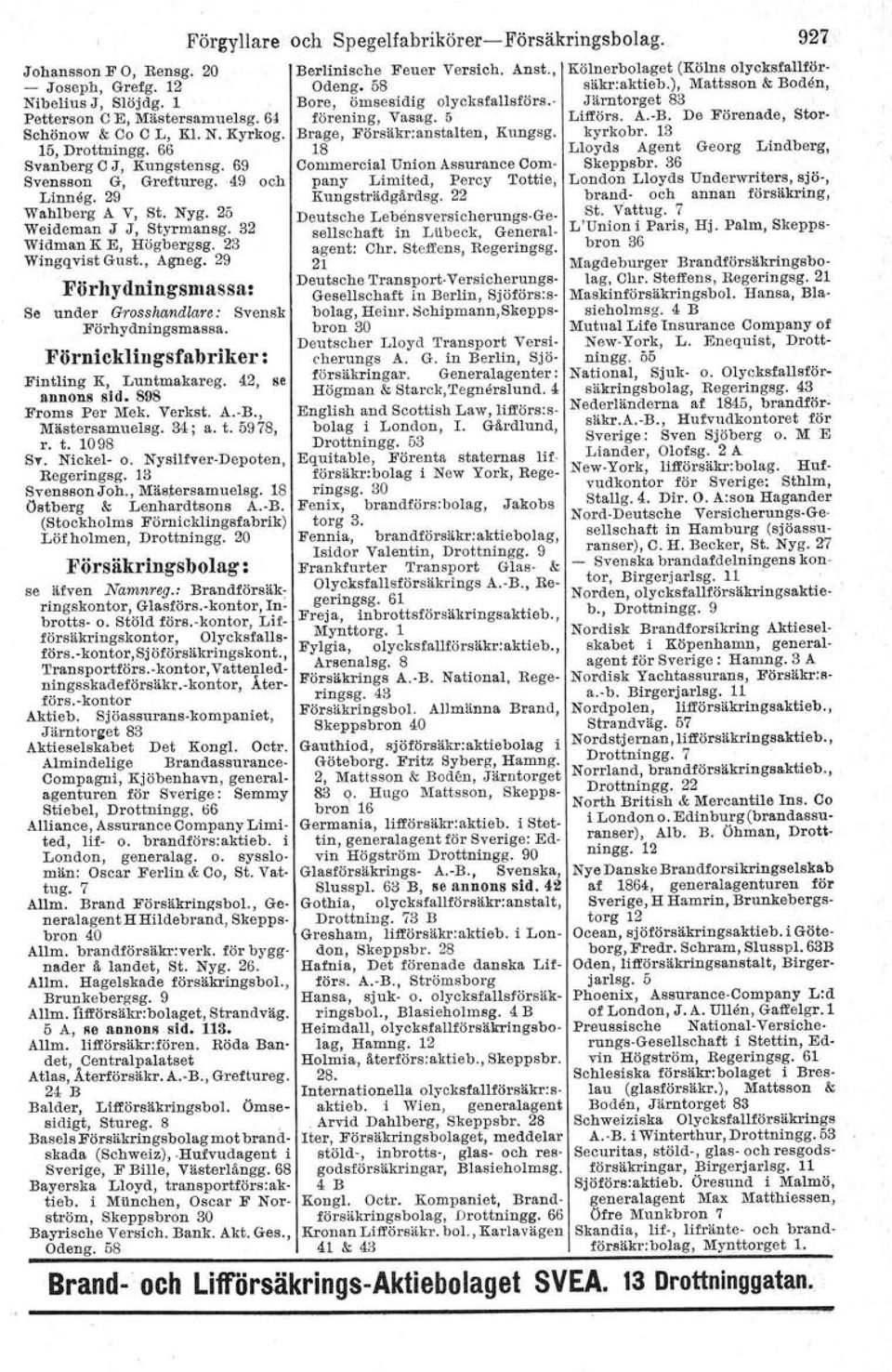 1S Lloyds Agent Georg Lindberg, Commercial Union Assurance Company Limited, Percy Tottie, London Lloyds Underwriters, sjö', Skeppsbr. 36 Kungsträdgärdsg.