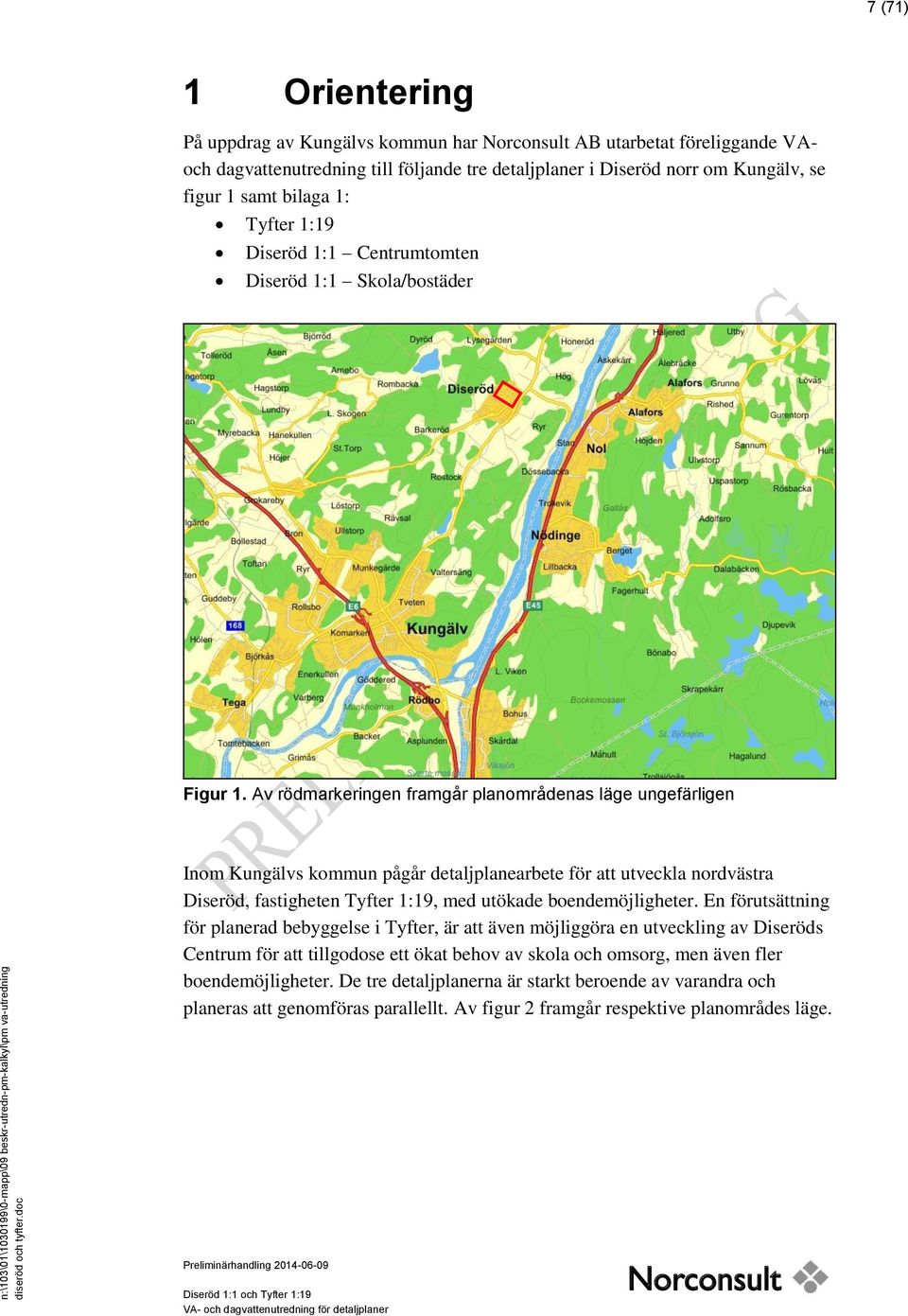 Av rödmarkeringen framgår planområdenas läge ungefärligen Inom Kungälvs kommun pågår detaljplanearbete för att utveckla nordvästra Diseröd, fastigheten Tyfter 1:19, med utökade boendemöjligheter.