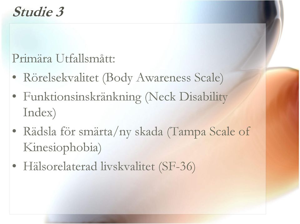 Disability Index) Rädsla för smärta/ny skada (Tampa