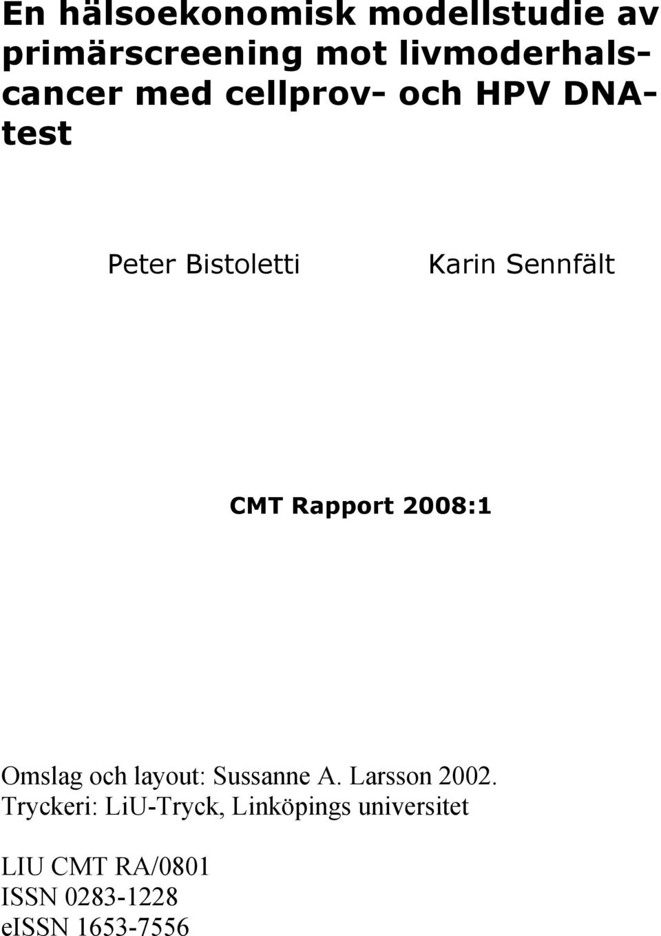 Rapport 2008:1 Omslag och layout: Sussanne A. Larsson 2002.