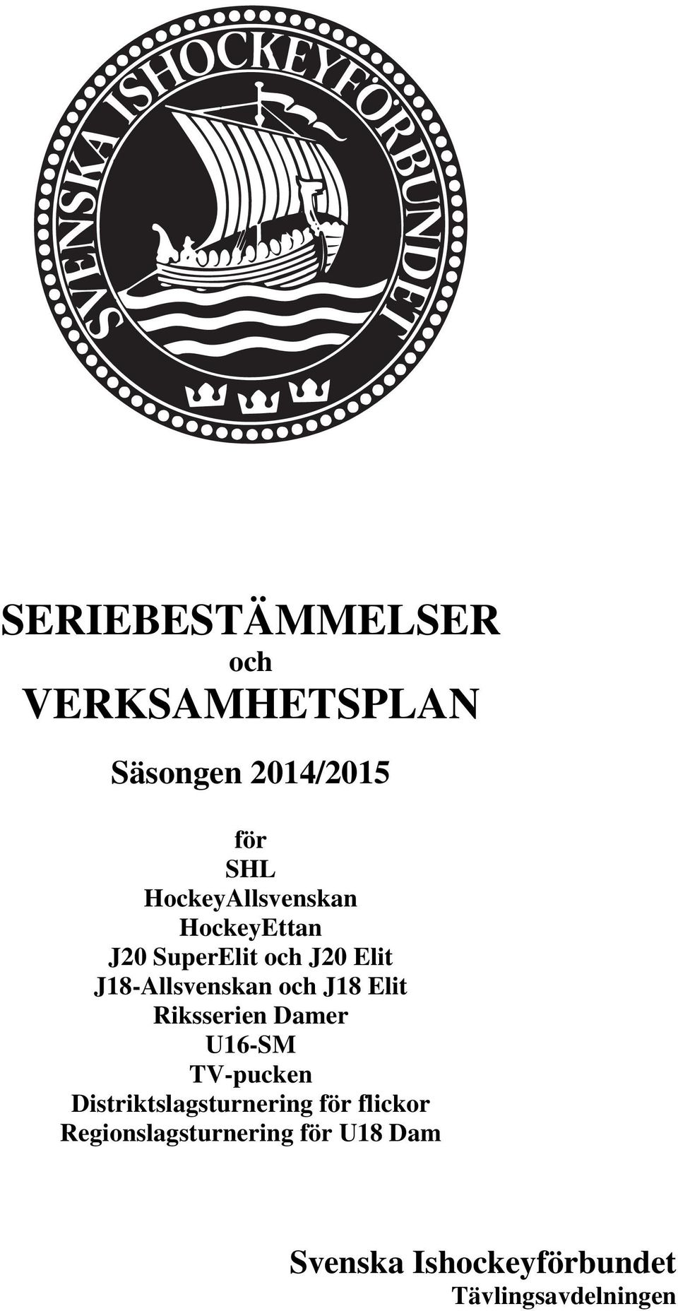 och J18 Elit Riksserien Damer U16-SM TV-pucken Distriktslagsturnering för