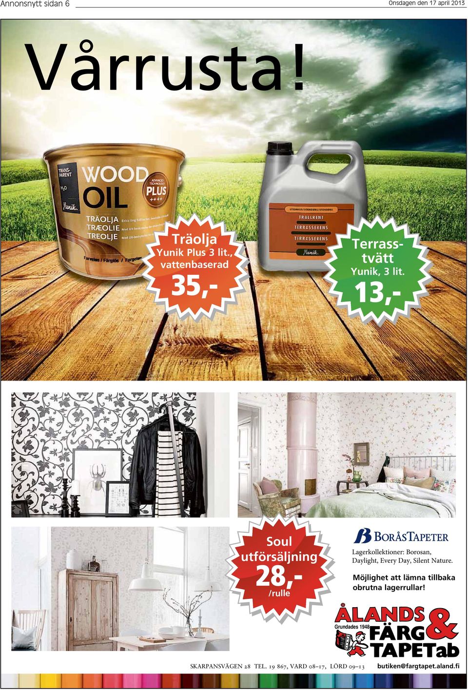 Soul utförsäljning 35,- Terrasstvätt 13,- 28,- /rulle Lagerkollektioner: Borosan, Daylight,