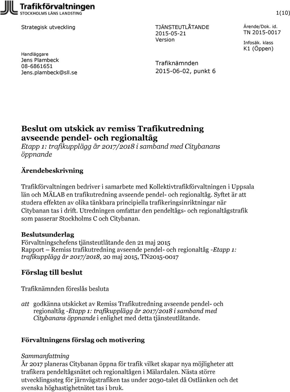 bedriver i samarbete med Kollektivtrafikförvaltningen i Uppsala län och MÄLAB en trafikutredning avseende pendel- och regionaltåg.