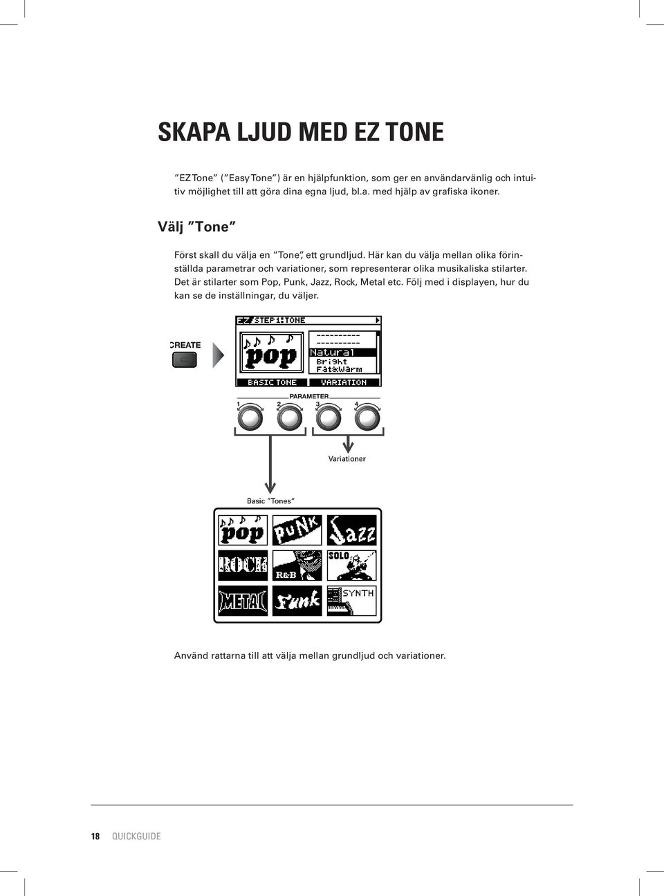 Här kan du välja mellan olika förinställda parametrar och variationer, som representerar olika musikaliska stilarter.