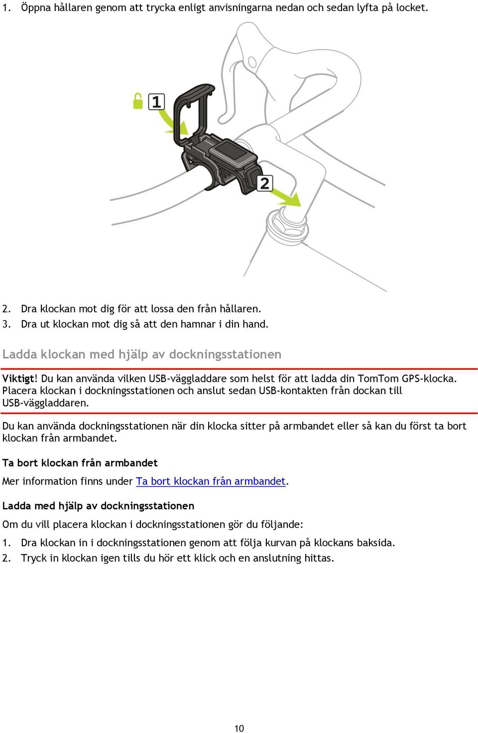 Placera klockan i dockningsstationen och anslut sedan USB-kontakten från dockan till USB-väggladdaren.