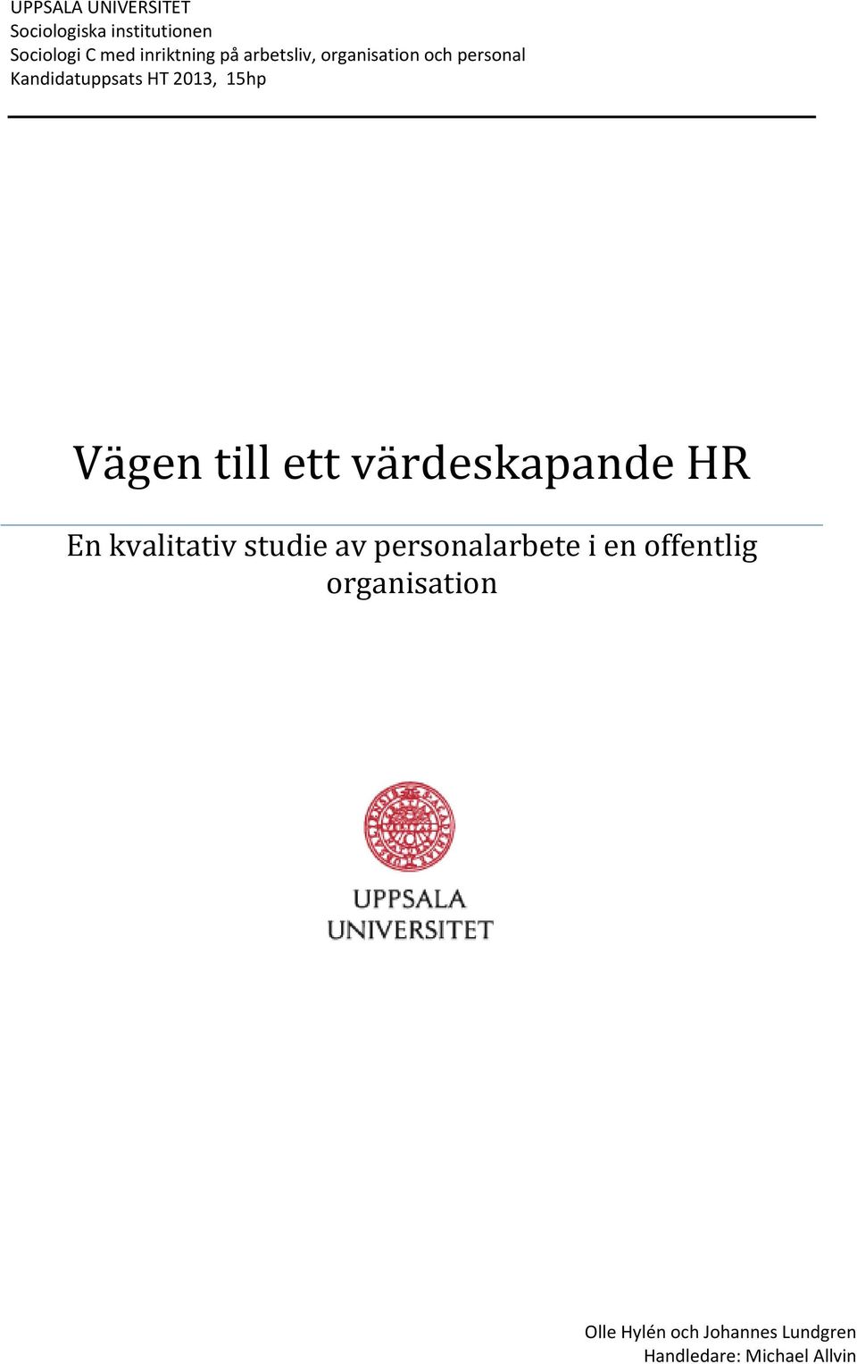 till ett värdeskapande HR En kvalitativ studie av personalarbete i en