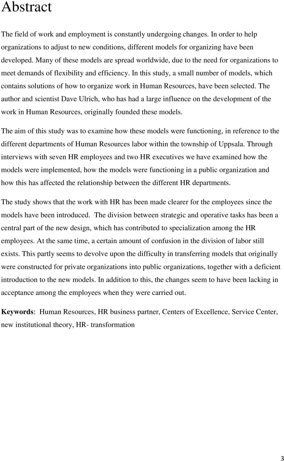 In this study, a small number of models, which contains solutions of how to organize work in Human Resources, have been selected.