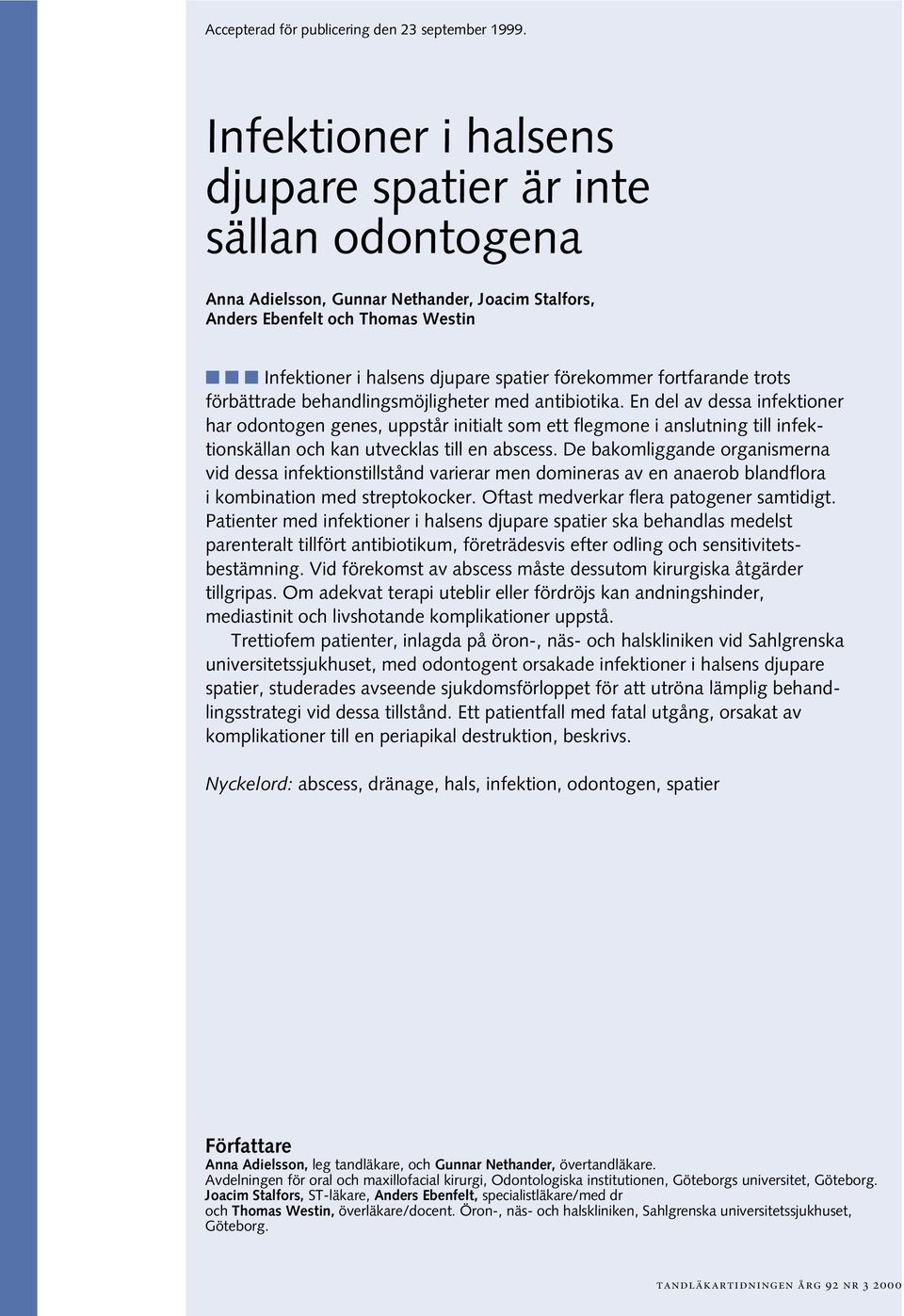 fortfarande trots förbättrade behandlingsmöjligheter med antibiotika.