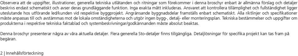 Angränsande byggnadsdelar framställs enbart schematiskt.