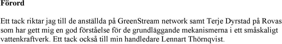 förståelse för de grundläggande mekanismerna i ett småskaligt