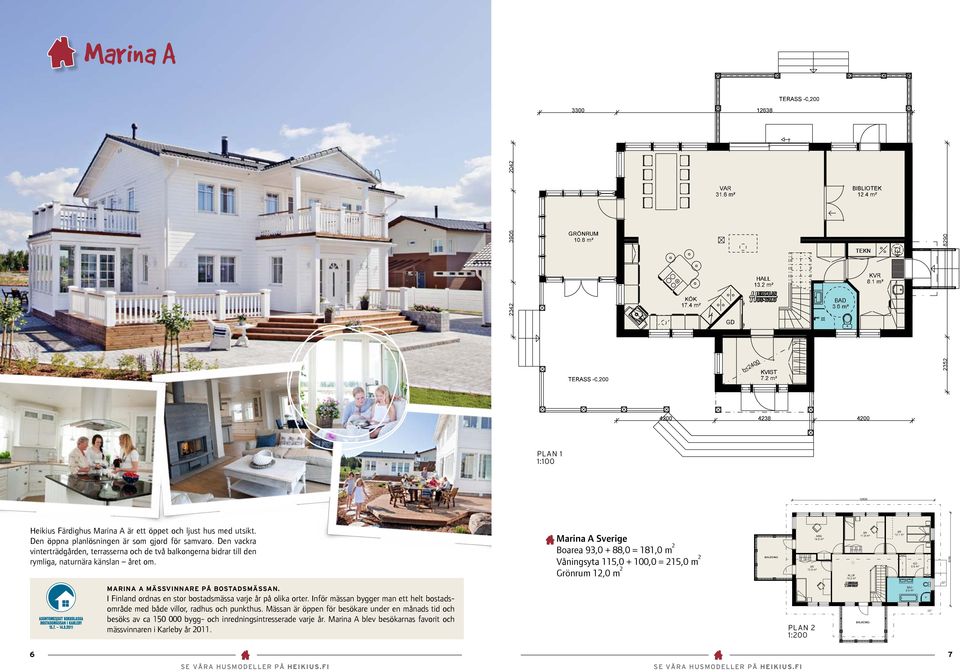 I Finland ordnas en stor bostadsmässa varje år på olika orter. Inför mässan bygger man ett helt bostadsområde med både villor, radhus och punkthus.