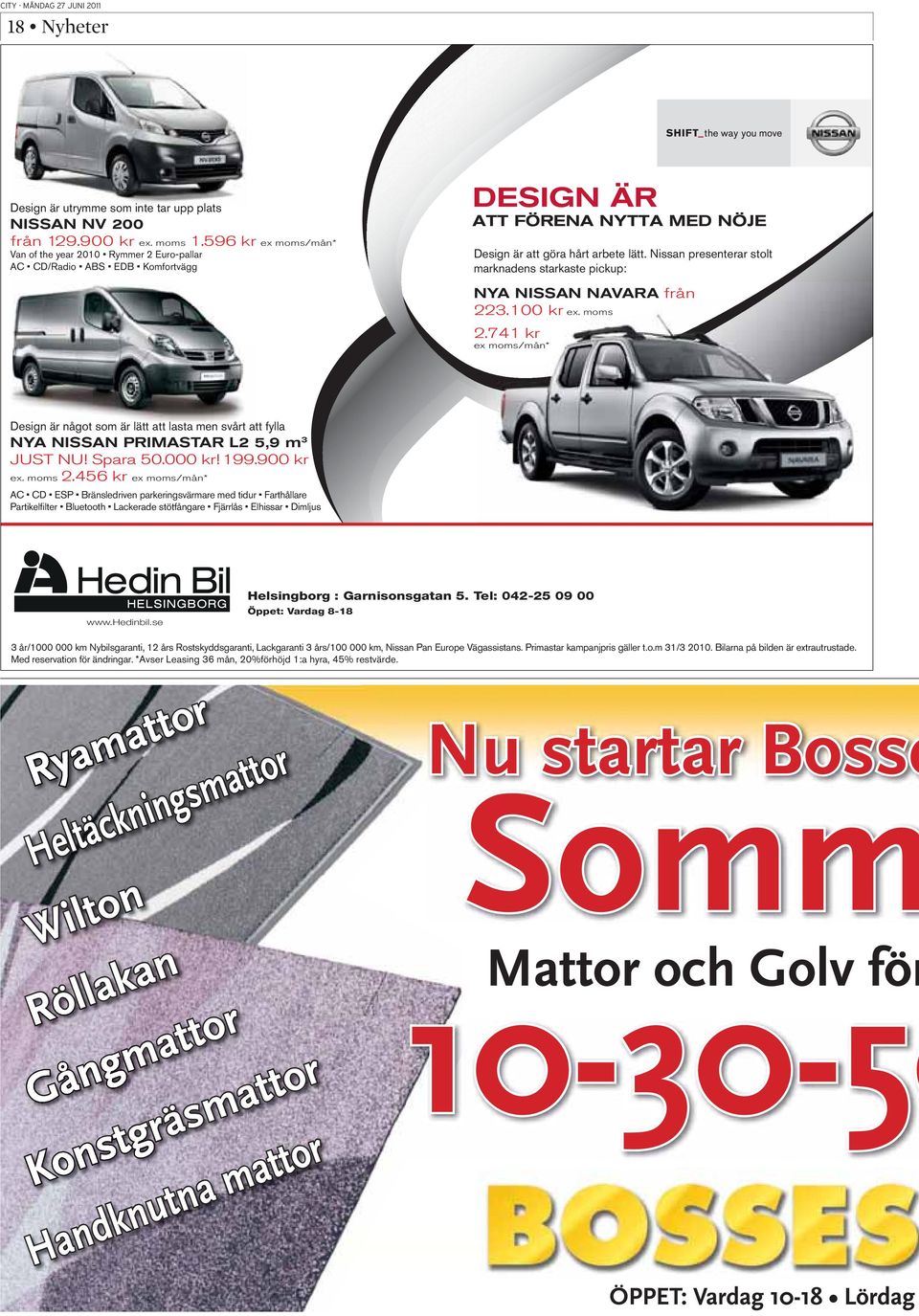 741 kr ex moms/mån* Design är något som är lätt att lasta men svårt att fylla NYA NISSAN PRIMASTAR L2 5,9 m 3 JUST NU! Spara 50.000 kr! 199.900 kr ex. moms 2.