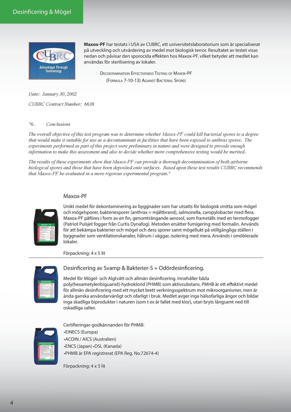 Decontamination Effectiveness Testing of Maxox-PF (Formula 7-10-13) Against Bacterial Spores Date: January 30, 2002 CUBRC Contract Number: 6638 "6.