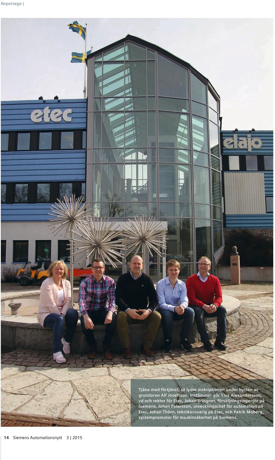 på Siemens, Johan Petersson, utvecklingschef för automation på Etec, Johan Thörn,