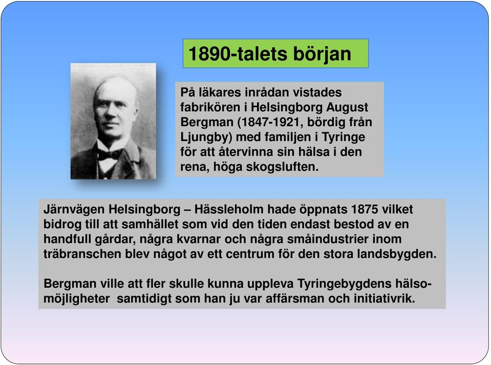 Järnvägen Helsingborg Hässleholm hade öppnats 1875 vilket bidrog till att samhället som vid den tiden endast bestod av en handfull gårdar, några