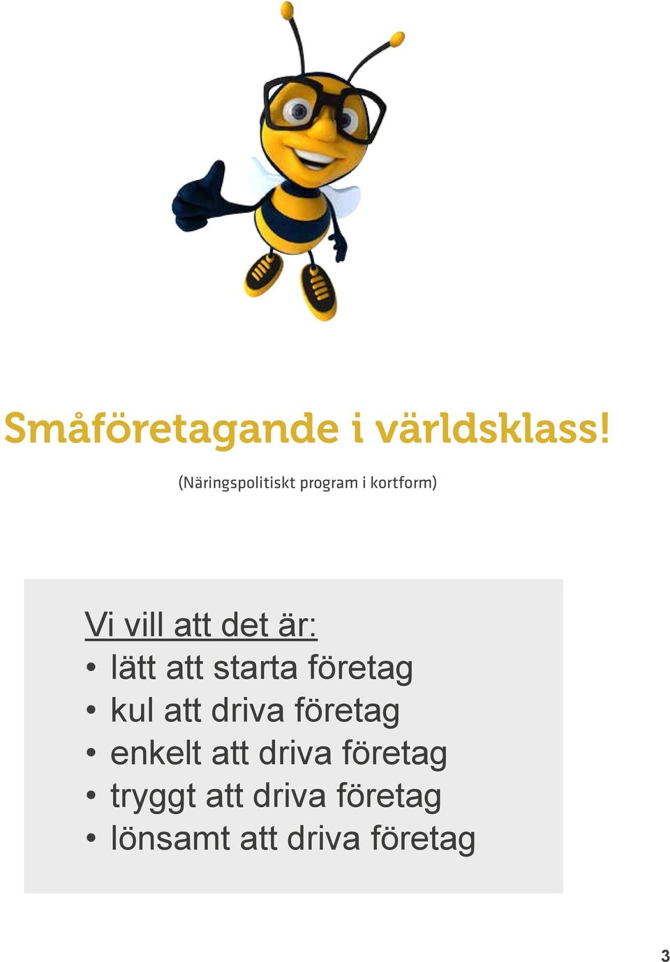 det är: lätt att starta företag kul att driva