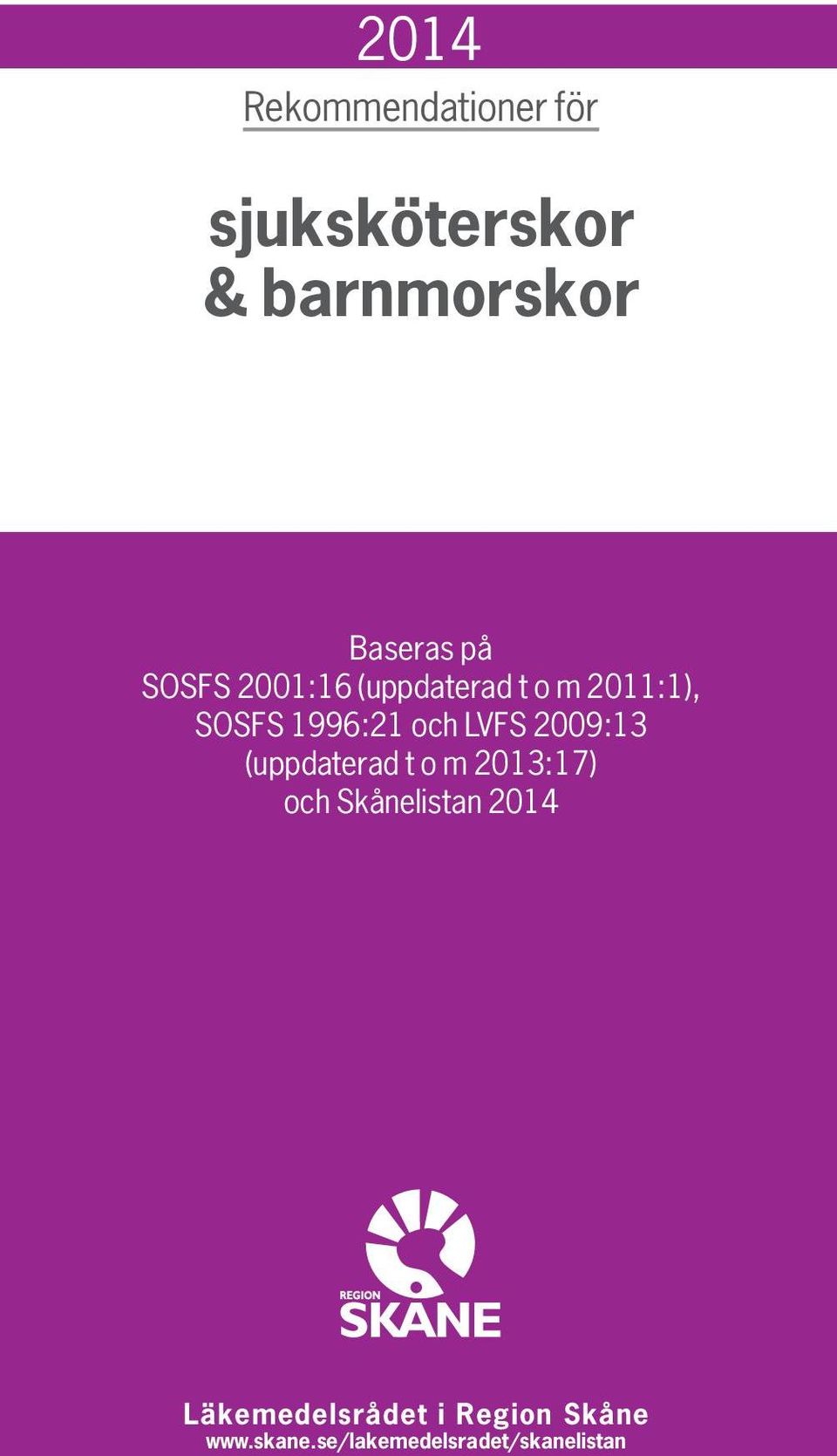 LVFS 2009:13 (uppdaterad t o m 2013:17) och Skånelistan 2014