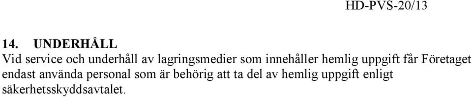 som innehåller hemlig uppgift får Företaget endast