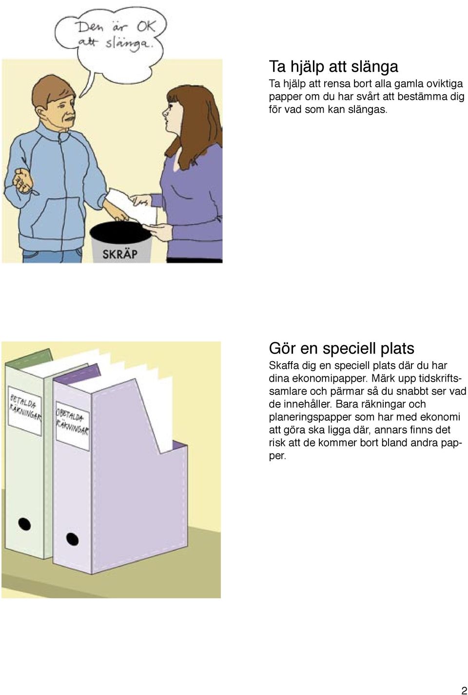 Märk upp tidskriftssamlare och pärmar så du snabbt ser vad de innehåller.