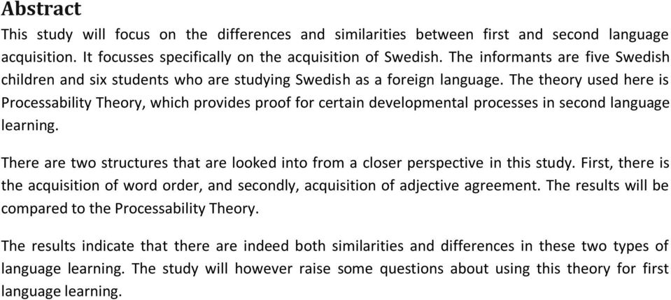 The theory used here is Processability Theory, which provides proof for certain developmental processes in second language learning.