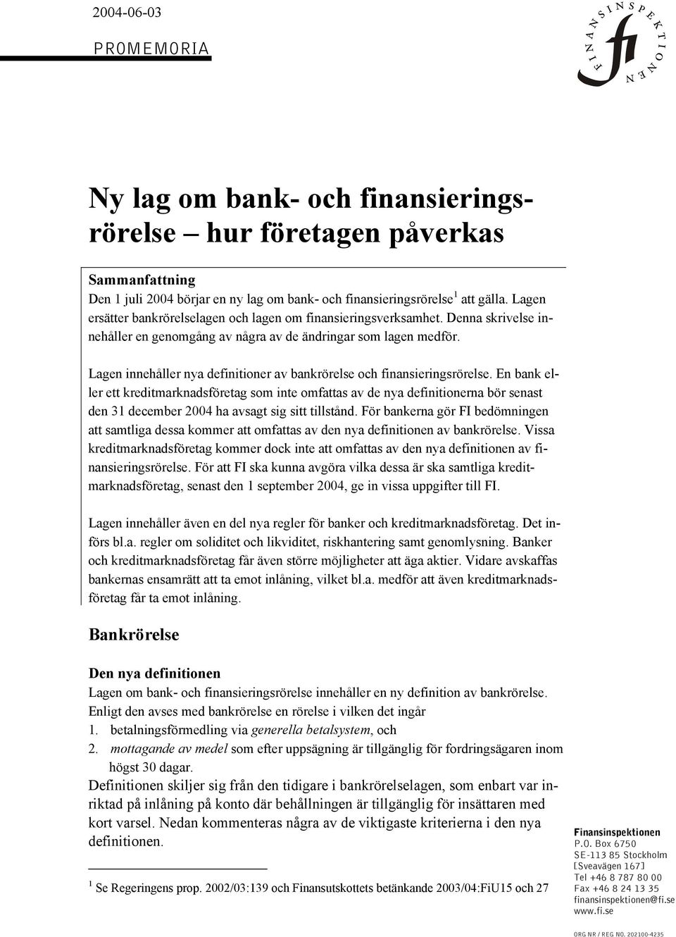 Lagen innehåller nya definitioner av bankrörelse och finansieringsrörelse.