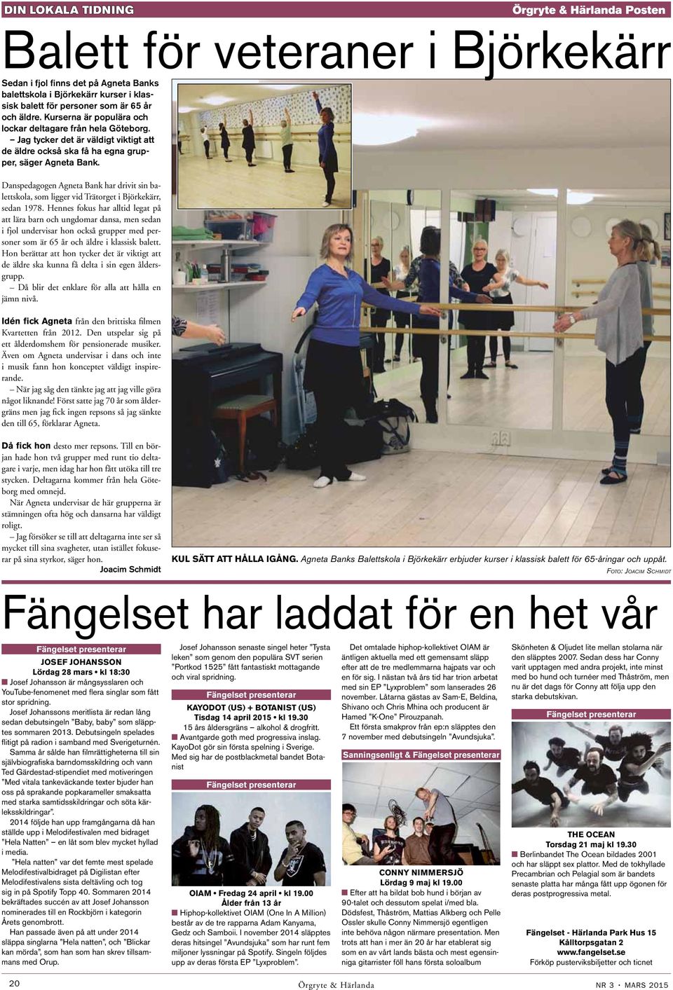 Danspedagogen Agneta Bank har drivit sin balettskola, som ligger vid Trätorget i Björkekärr, sedan 1978.