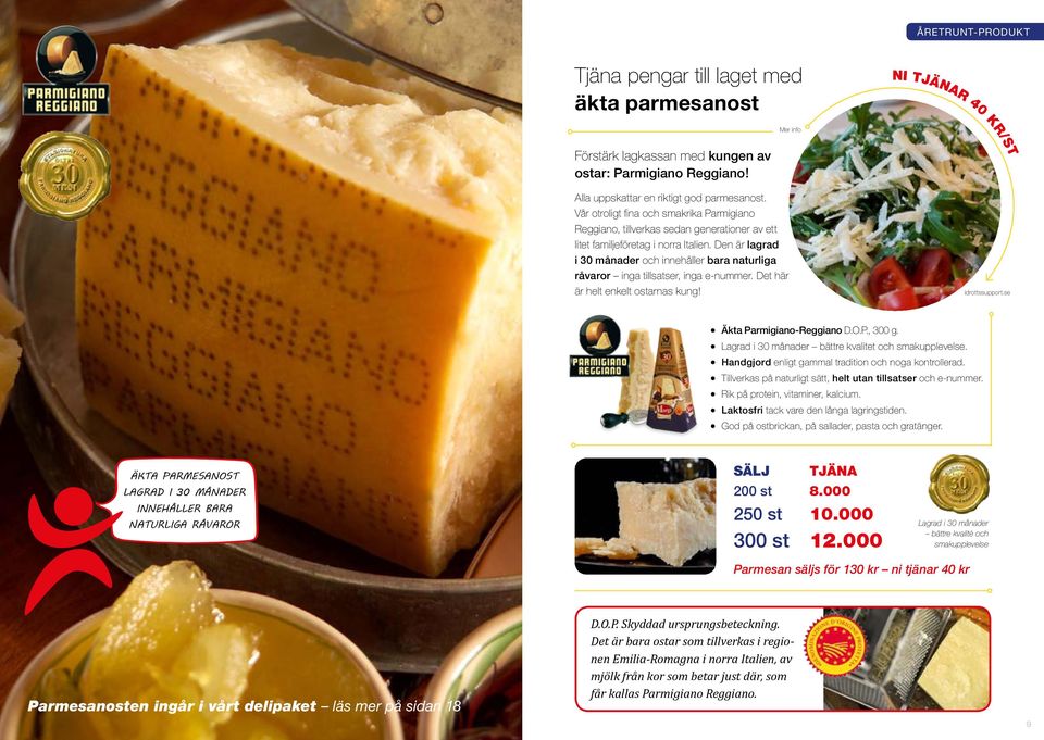 Den är lagrad i 30 månader och innehåller bara naturliga råvaror inga tillsatser, inga e-nummer. Det här är helt enkelt ostarnas kung! Äkta Parmigiano-Reggiano D.O.P., 300 g.