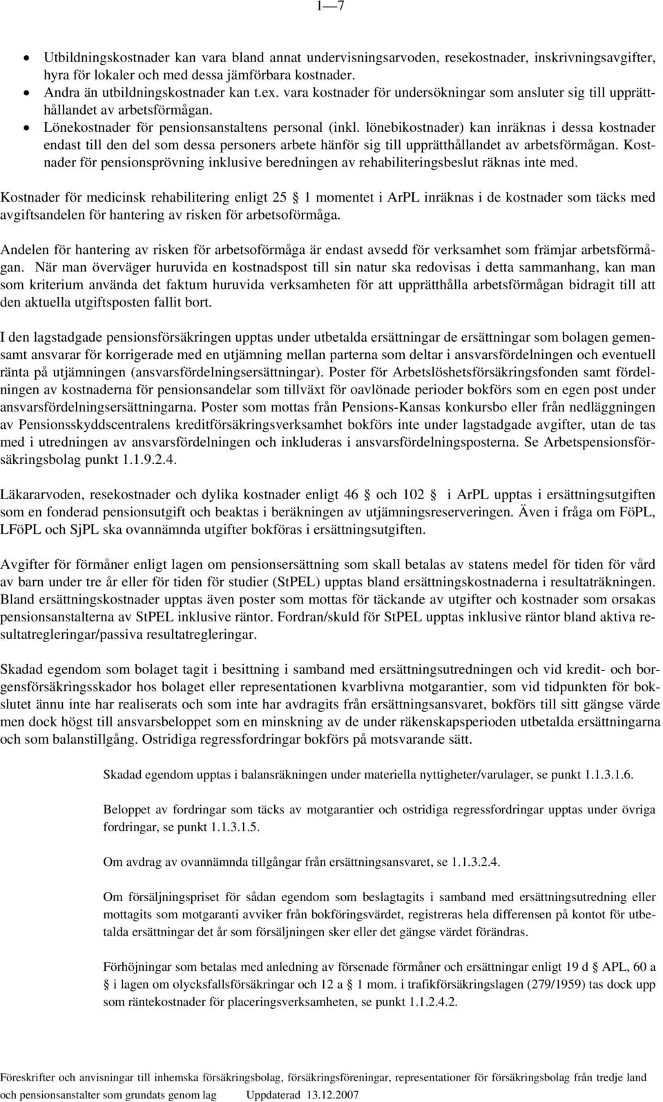 lönebikostnader) kan inräknas i dessa kostnader endast till den del som dessa personers arbete hänför sig till upprätthållandet av arbetsförmågan.