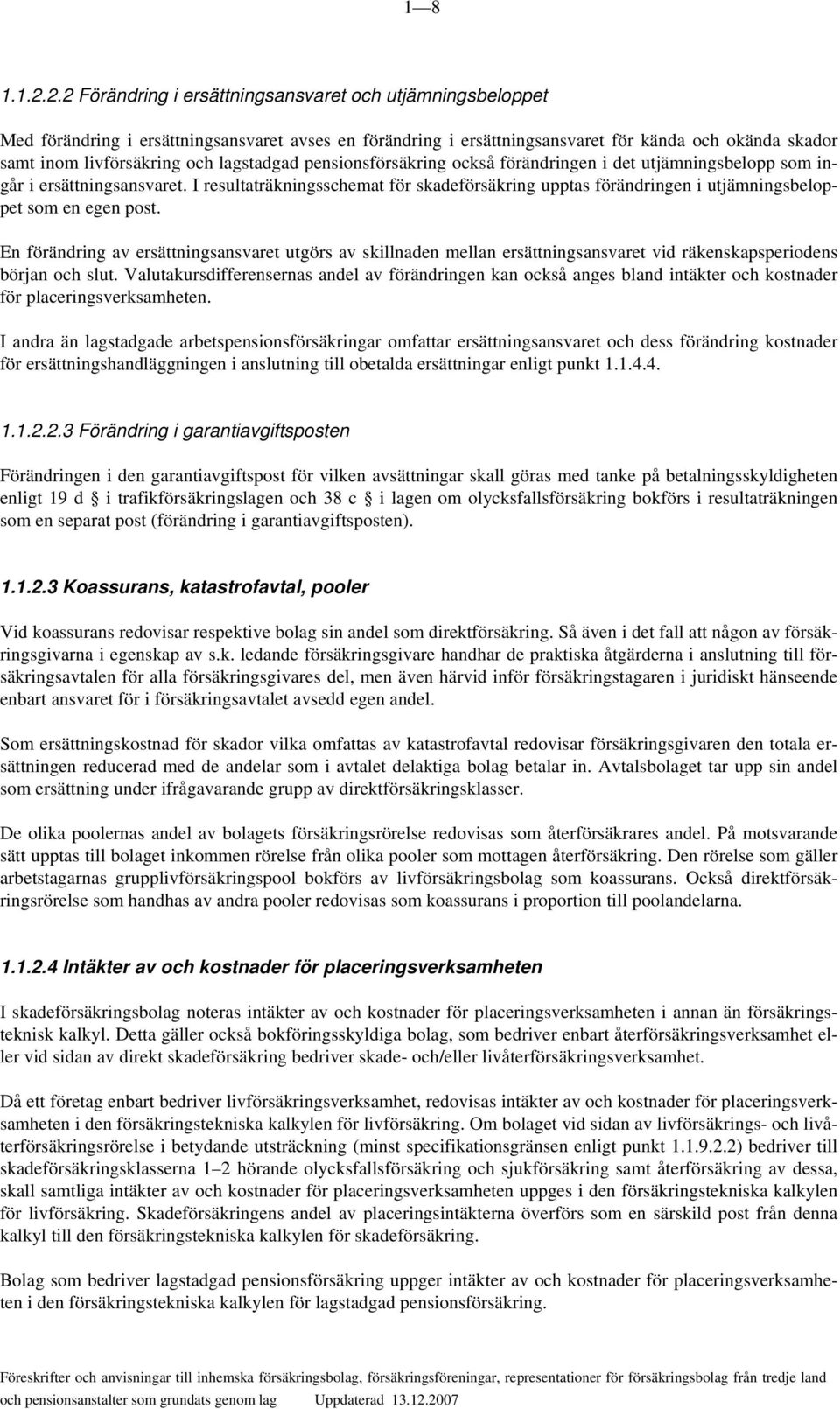 lagstadgad pensionsförsäkring också förändringen i det utjämningsbelopp som ingår i ersättningsansvaret.